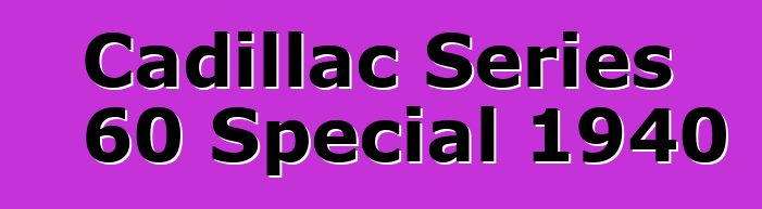 Cadillac Series 60 Special 1940