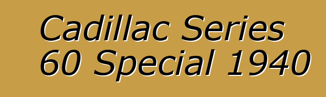 Cadillac Series 60 Special 1940