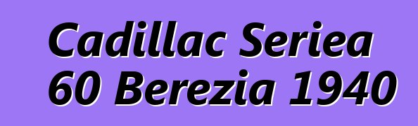 Cadillac Seriea 60 Berezia 1940