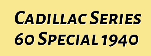 Cadillac Series 60 Special 1940