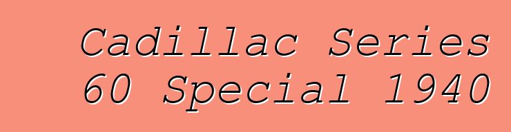 Cadillac Series 60 Special 1940