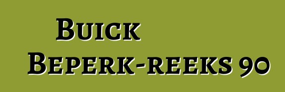 Buick Beperk-reeks 90