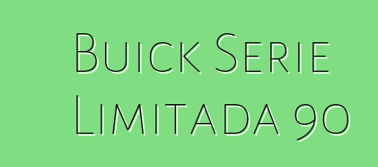 Buick Serie Limitada 90