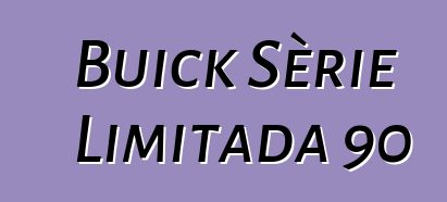 Buick Sèrie Limitada 90