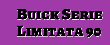 Buick Serie Limitata 90