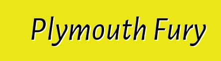 Plymouth Fury