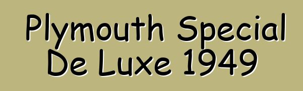 Plymouth Special De Luxe 1949