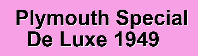 Plymouth Special De Luxe 1949