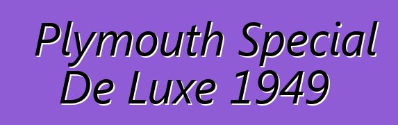 Plymouth Special De Luxe 1949