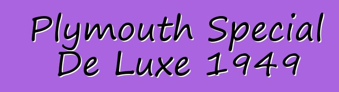 Plymouth Special De Luxe 1949