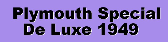 Plymouth Special De Luxe 1949