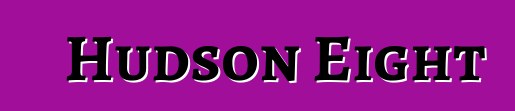 Hudson Eight