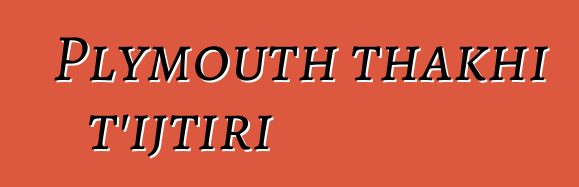 Plymouth thakhi t’ijtiri