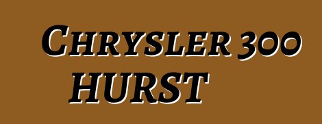 Chrysler 300 HURST