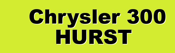 Chrysler 300 HURST