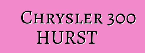 Chrysler 300 HURST