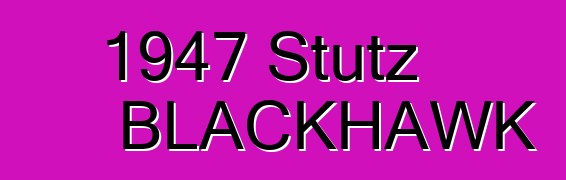 1947 Stutz BLACKHAWK