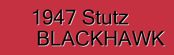 1947 Stutz BLACKHAWK