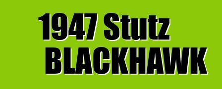 1947 Stutz BLACKHAWK