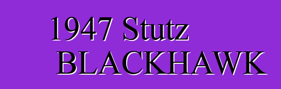 1947 Stutz BLACKHAWK