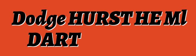 Dodge HURST HE Ml DART