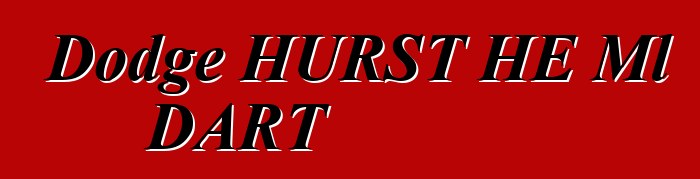 Dodge HURST HE Ml DART