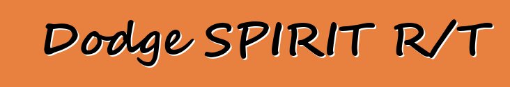 Dodge SPIRIT R/T