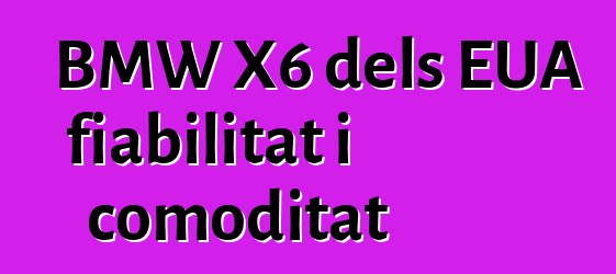BMW X6 dels EUA fiabilitat i comoditat