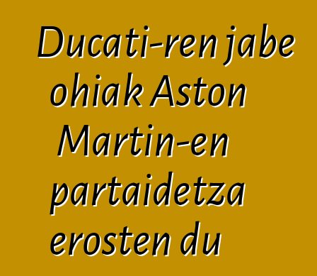 Ducati-ren jabe ohiak Aston Martin-en partaidetza erosten du