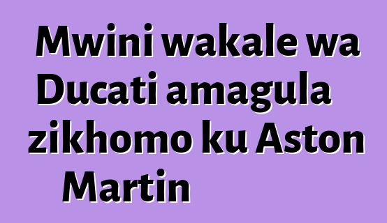 Mwini wakale wa Ducati amagula zikhomo ku Aston Martin