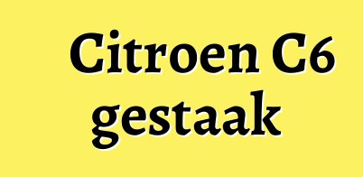 Citroen C6 gestaak