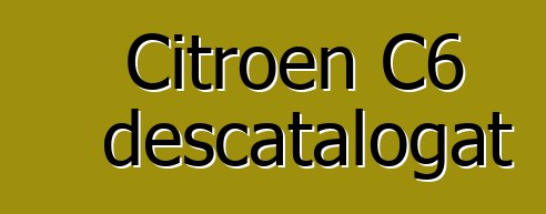 Citroen C6 descatalogat