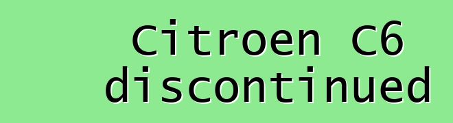 Citroen C6 discontinued