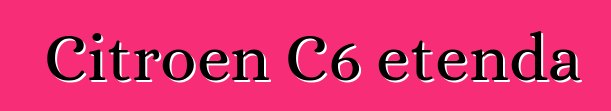 Citroen C6 etenda