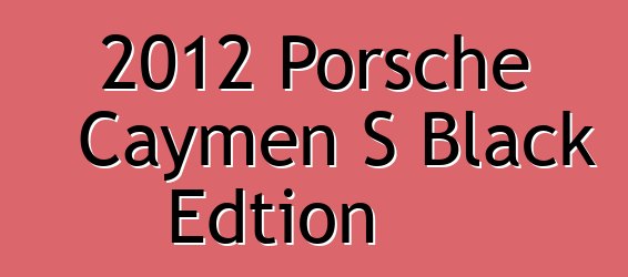 2012 Porsche Caymen S Black Edtion