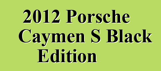 2012 Porsche Caymen S Black Edition