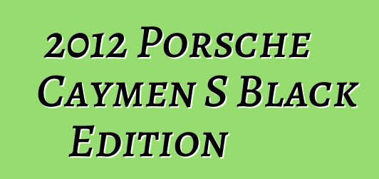 2012 Porsche Caymen S Black Edition