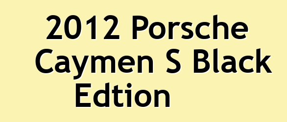 2012 Porsche Caymen S Black Edtion