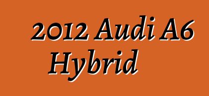 2012 Audi A6 Hybrid