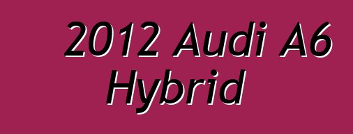 2012 Audi A6 Hybrid