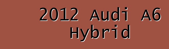 2012 Audi A6 Hybrid