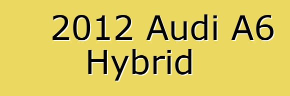 2012 Audi A6 Hybrid