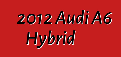 2012 Audi A6 Hybrid