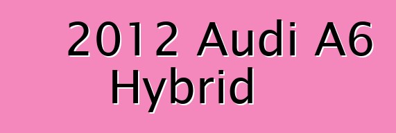 2012 Audi A6 Hybrid