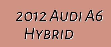 2012 Audi A6 Hybrid