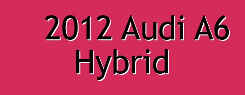 2012 Audi A6 Hybrid