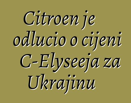 Citroen je odlučio o cijeni C-Elyseeja za Ukrajinu