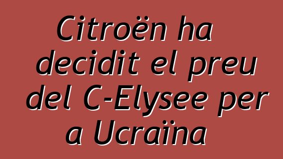 Citroën ha decidit el preu del C-Elysee per a Ucraïna