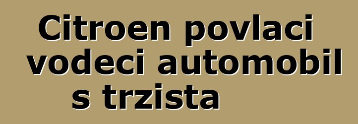 Citroen povlači vodeći automobil s tržišta