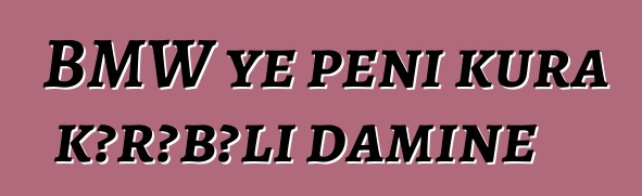BMW ye peni kura kɔrɔbɔli daminɛ